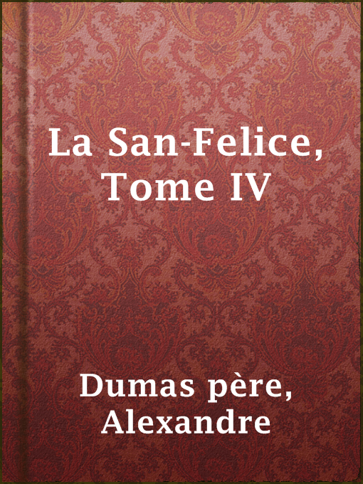 Title details for La San-Felice, Tome IV by Alexandre Dumas père - Available